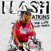 Flash Atkins - The Life & Times